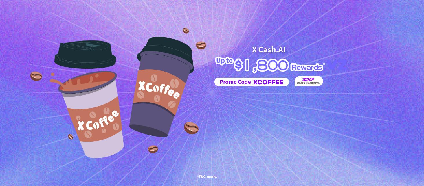 【X Pay Users Exclusive】X Cash.AI Reward : $300 Coffee Gift Card for application! Extra $1,500 rewards for loan drawdown!