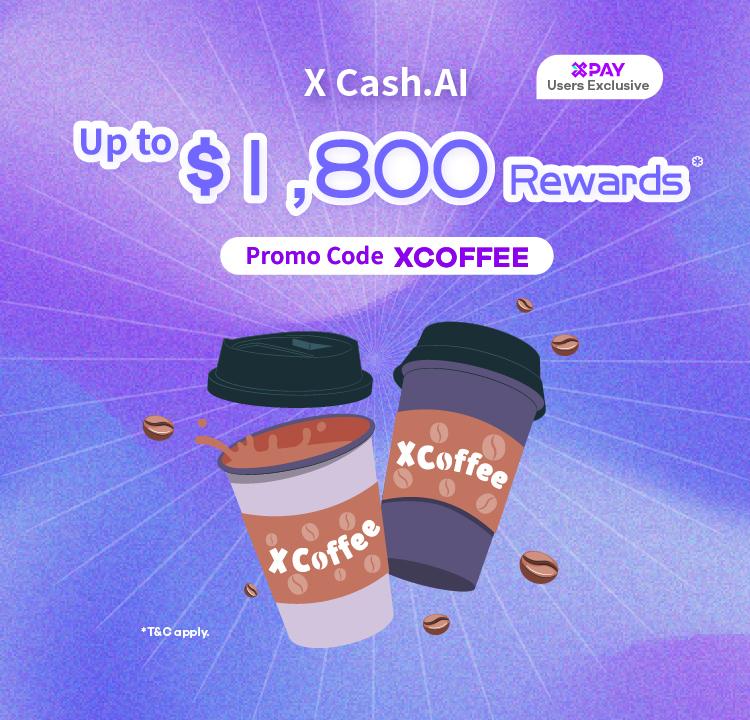 【X Pay Users Exclusive】X Cash.AI Reward : $300 Coffee Gift Card for application! Extra $1,500 rewards for loan drawdown!