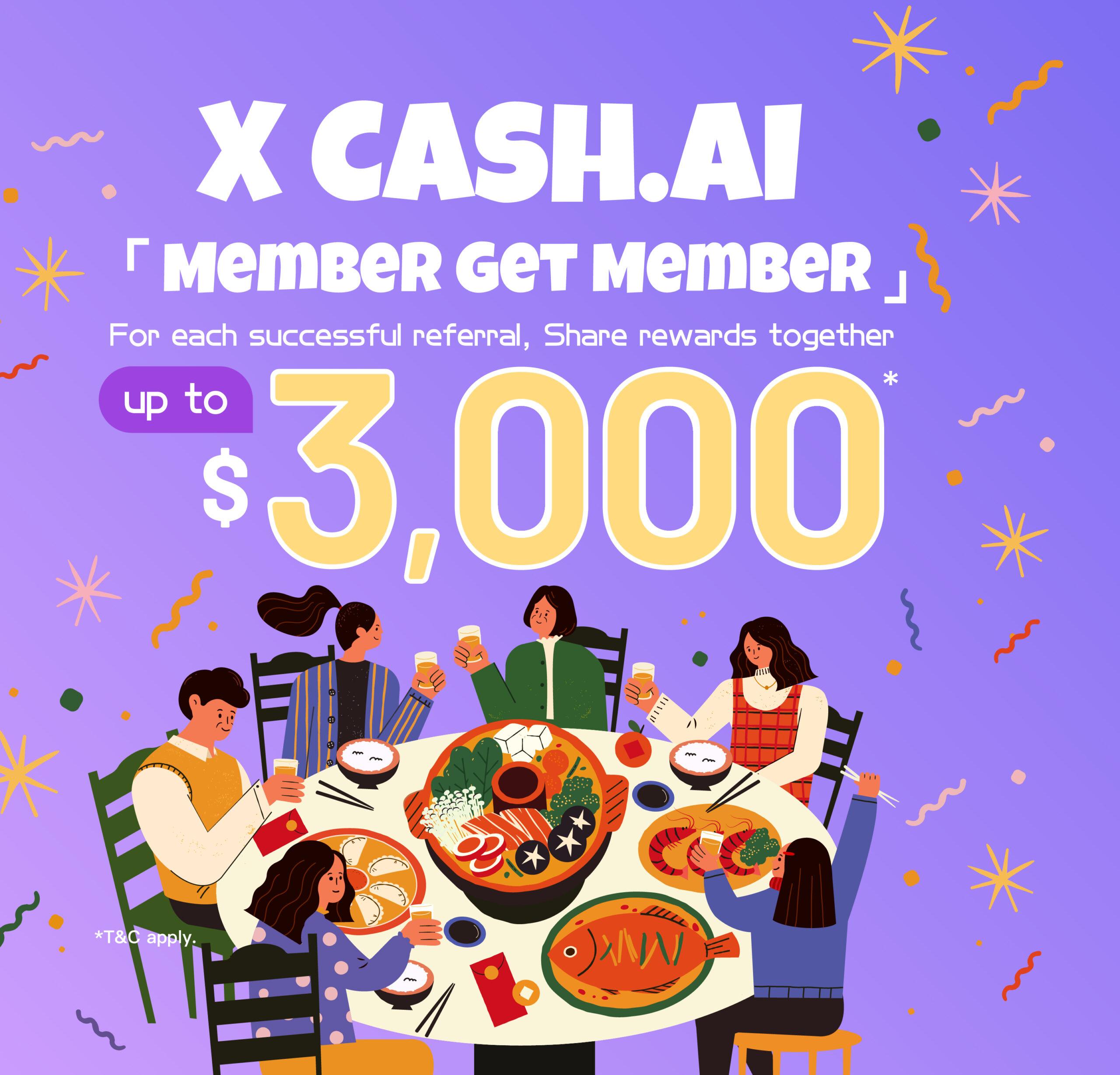 【X Cash.AI Member Get Member】 Earn $1,000 Rewards from each Referral