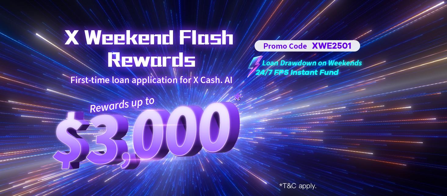 【X Weekend Rewards】 Sat &#038; Sun ONLY! $300 X Pay Voucher for first-time application submission, $2,700 Cash Rewards for loan drawdown!