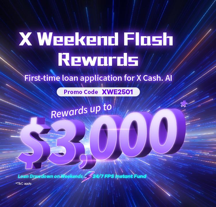 【X Weekend Rewards】 Sat &#038; Sun ONLY! $300 X Pay Voucher for first-time application submission, $2,700 Cash Rewards for loan drawdown!